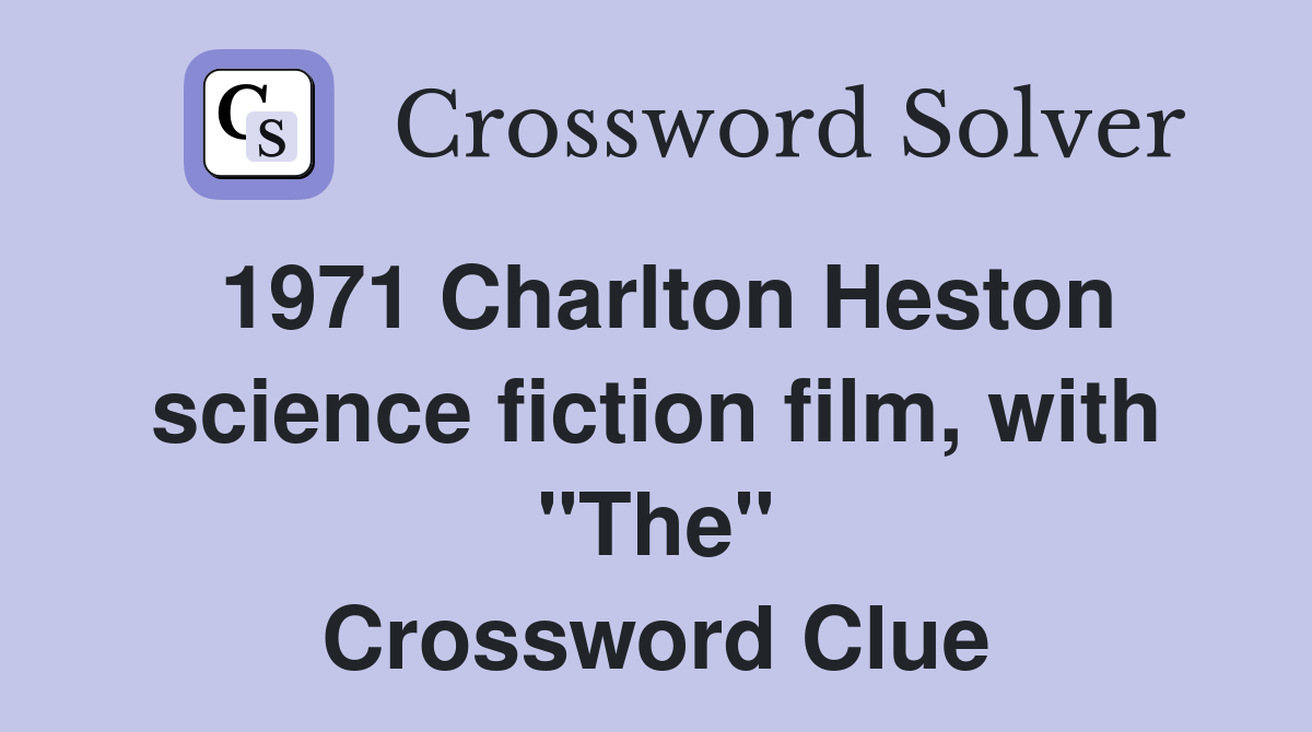 1971 Charlton Heston science fiction film, with "The" Crossword Clue