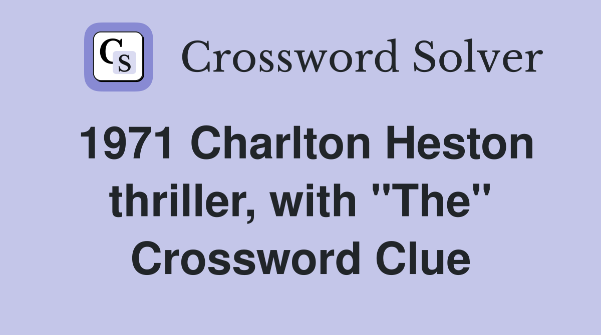 1971 Charlton Heston thriller, with "The" Crossword Clue