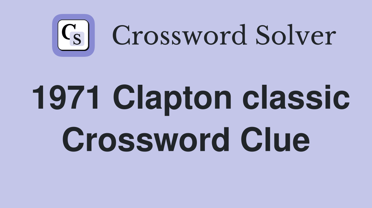1971 Clapton classic Crossword Clue