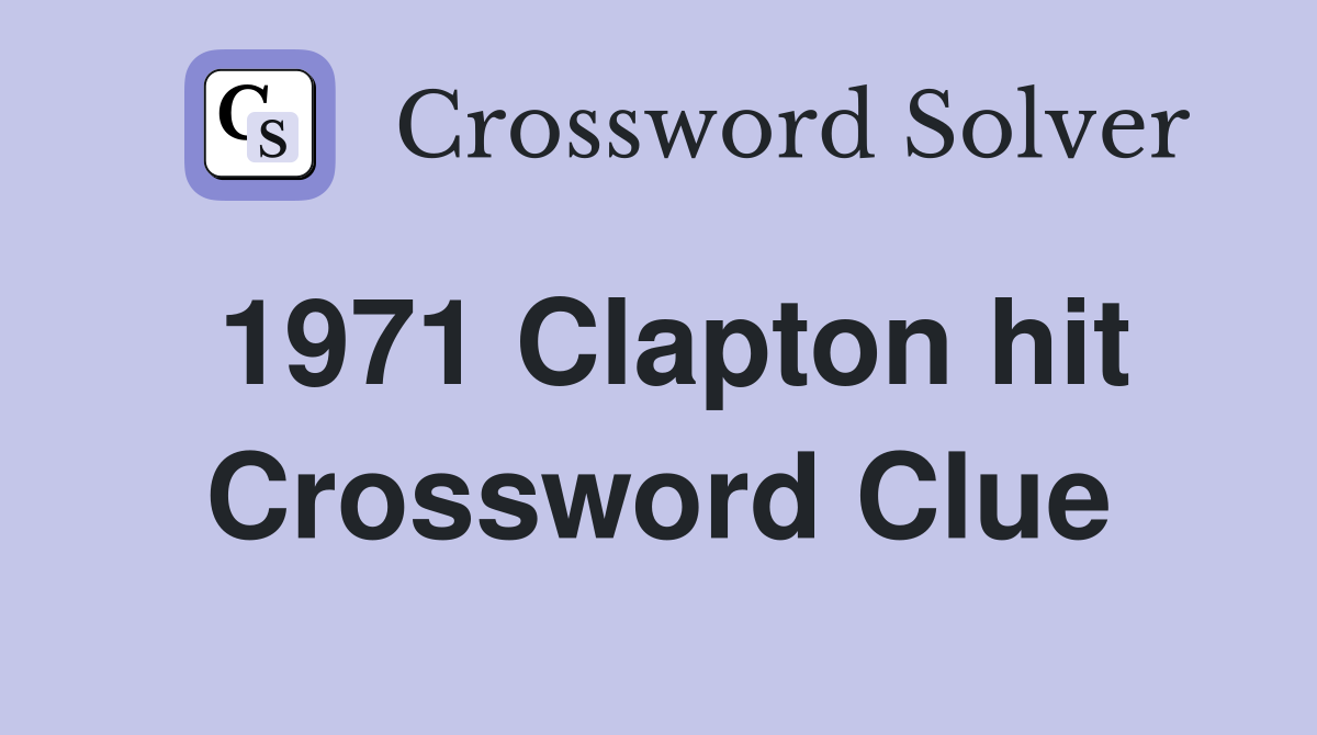 1971 Clapton hit Crossword Clue