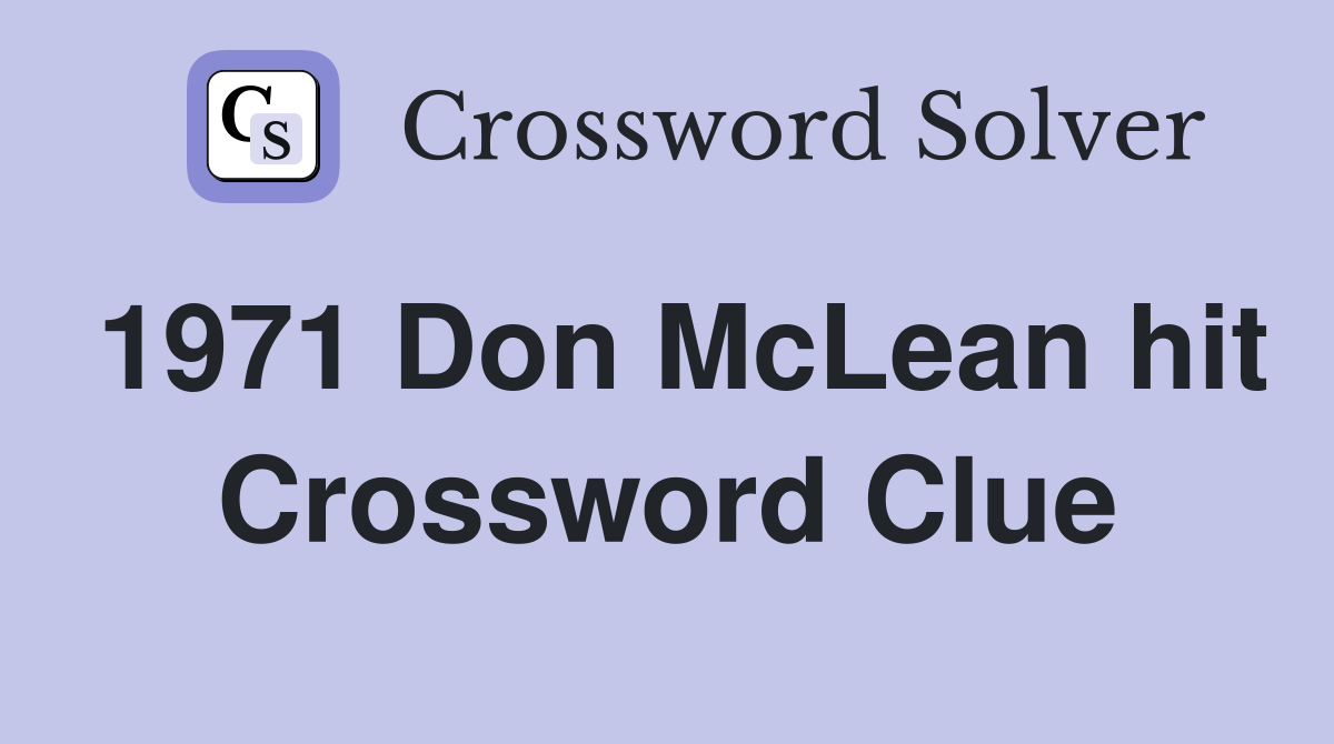 1971 Don McLean hit Crossword Clue