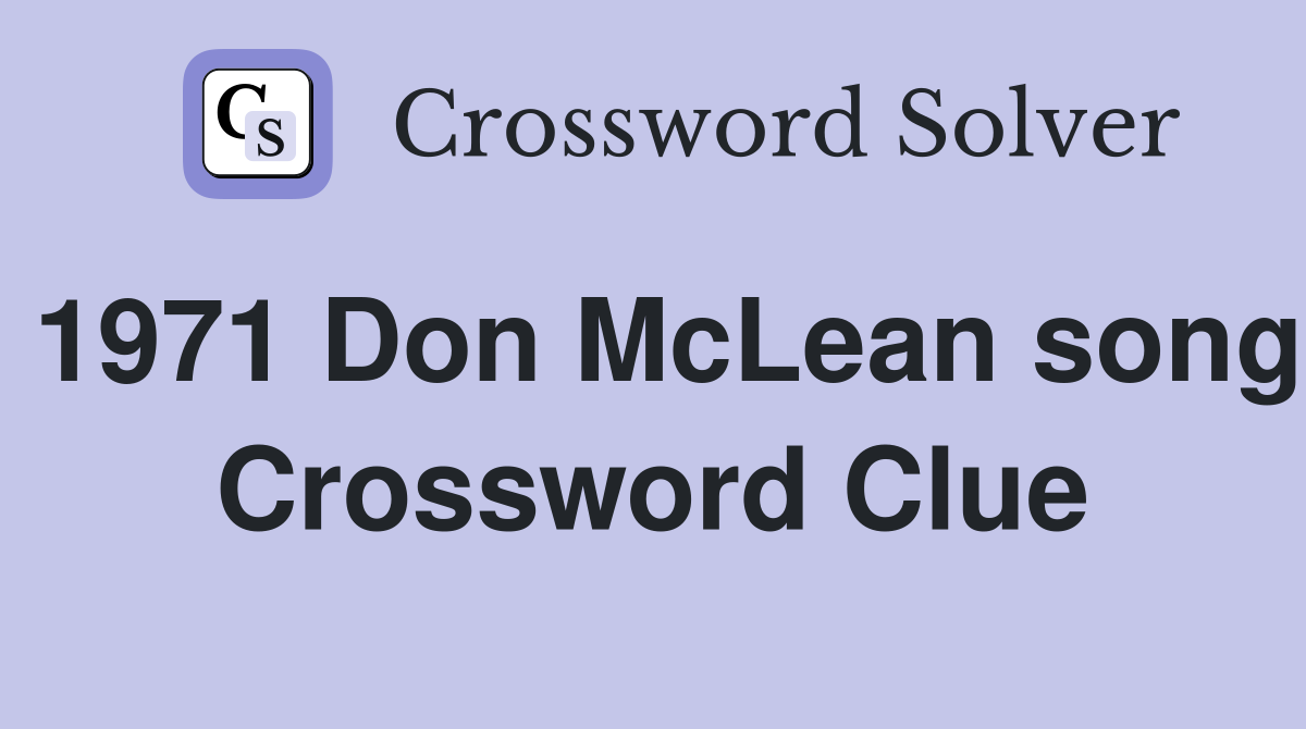 1971 Don McLean song Crossword Clue