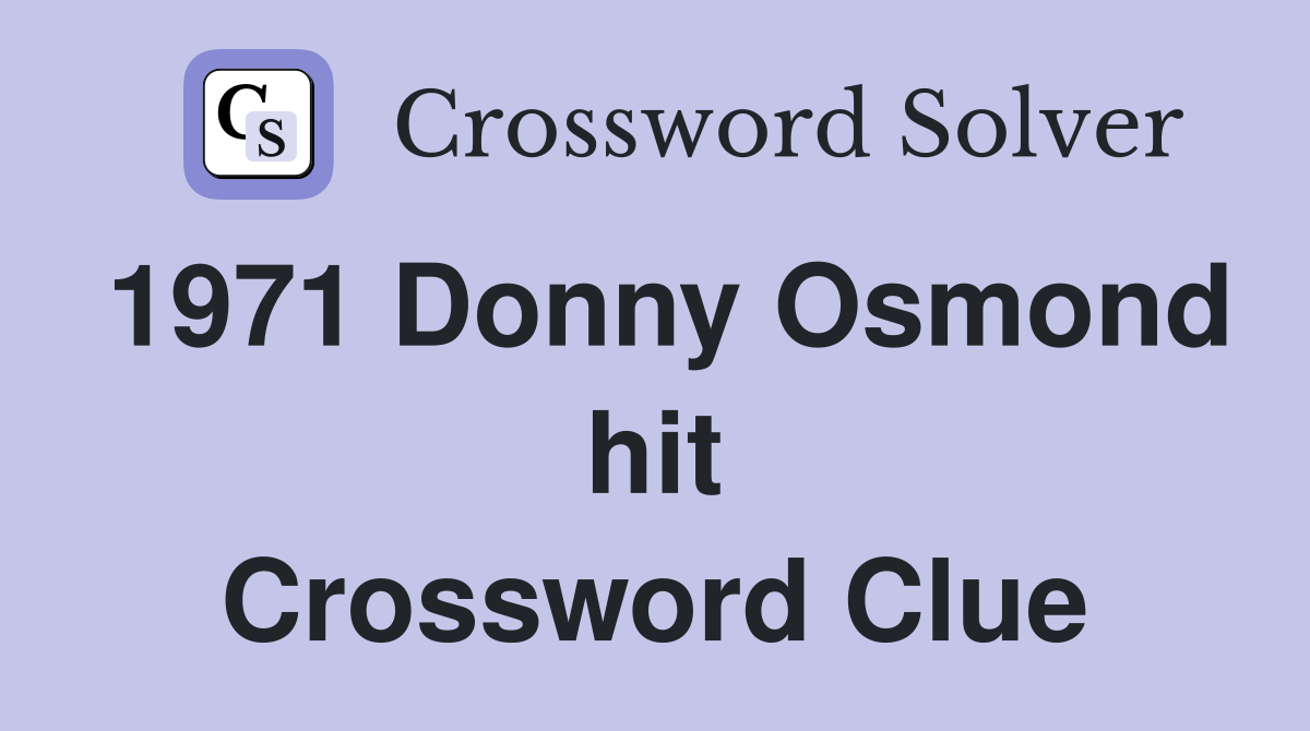 1971 Donny Osmond hit Crossword Clue