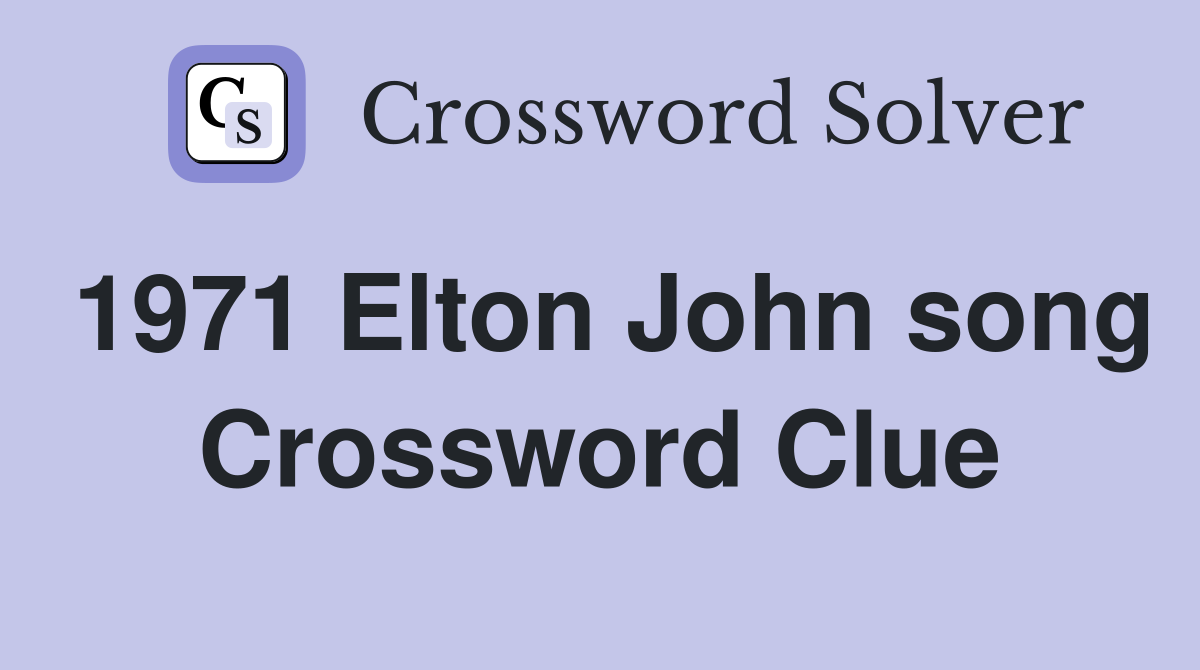 1971 Elton John song Crossword Clue