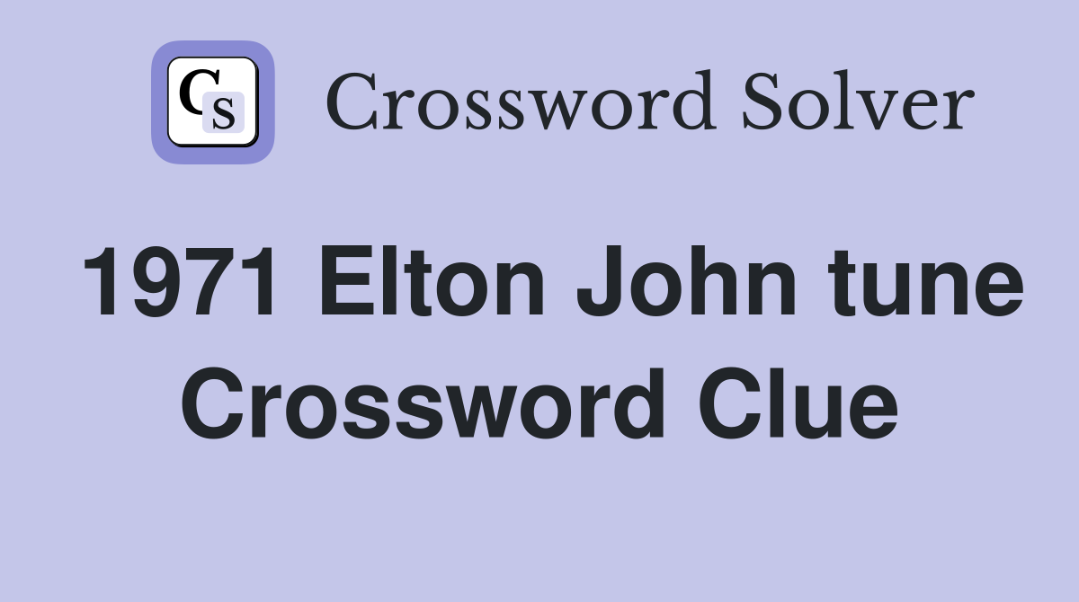 1971 Elton John tune Crossword Clue