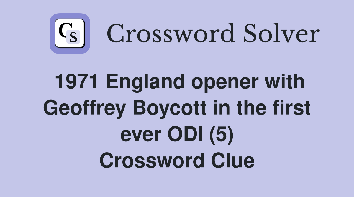 1971 England opener with Geoffrey Boycott in the first ever ODI (5) Crossword Clue