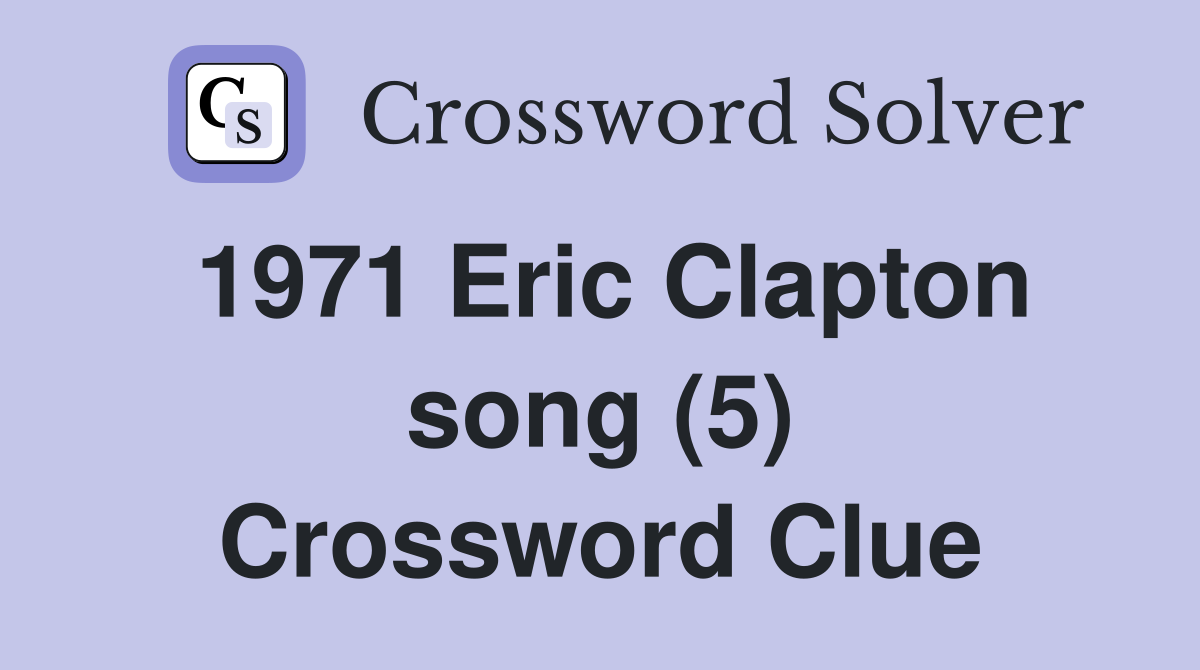 1971 Eric Clapton song (5) Crossword Clue