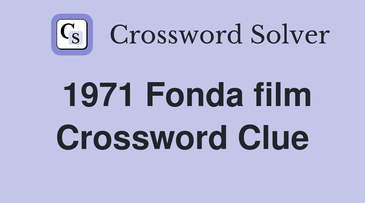 1971 Fonda film Crossword Clue Answers Crossword Solver
