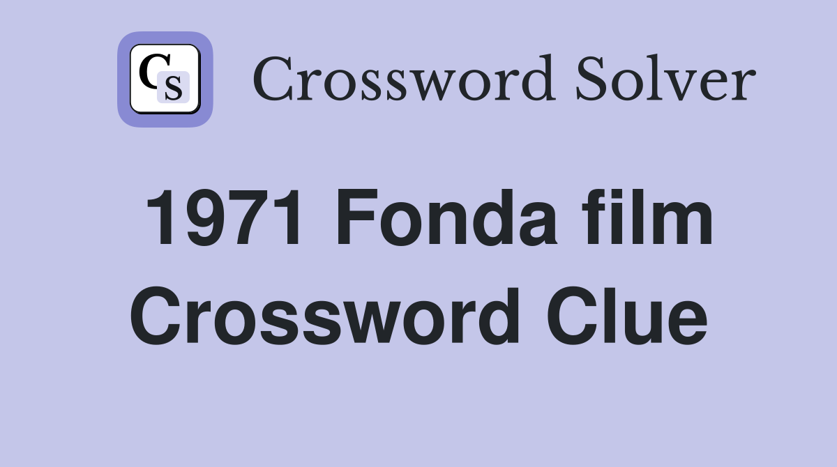 1971 Fonda film Crossword Clue