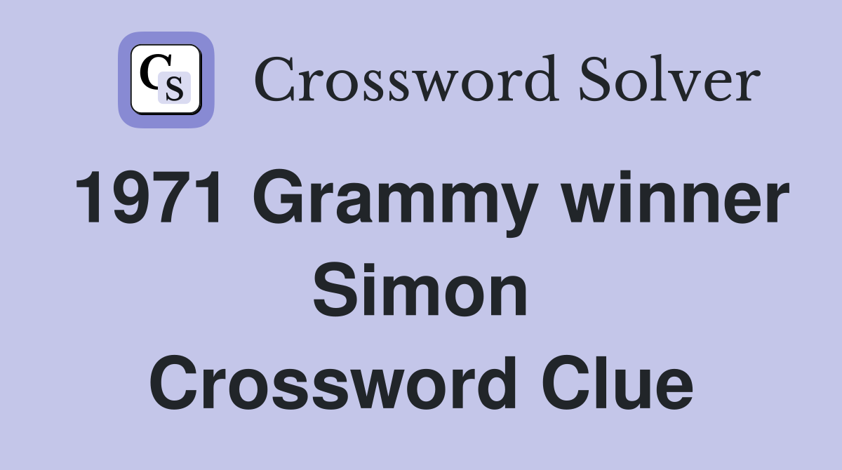 1971 Grammy winner Simon Crossword Clue