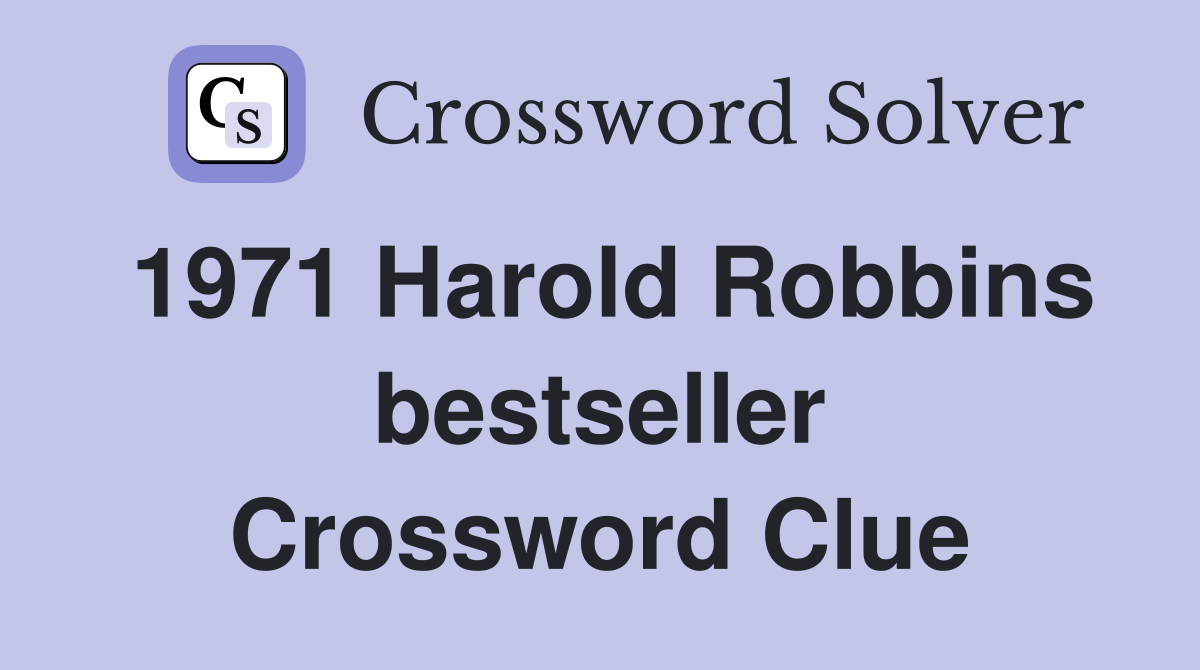 1971 Harold Robbins bestseller Crossword Clue