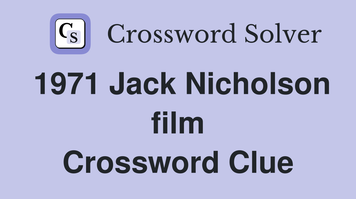 1971 Jack Nicholson film Crossword Clue