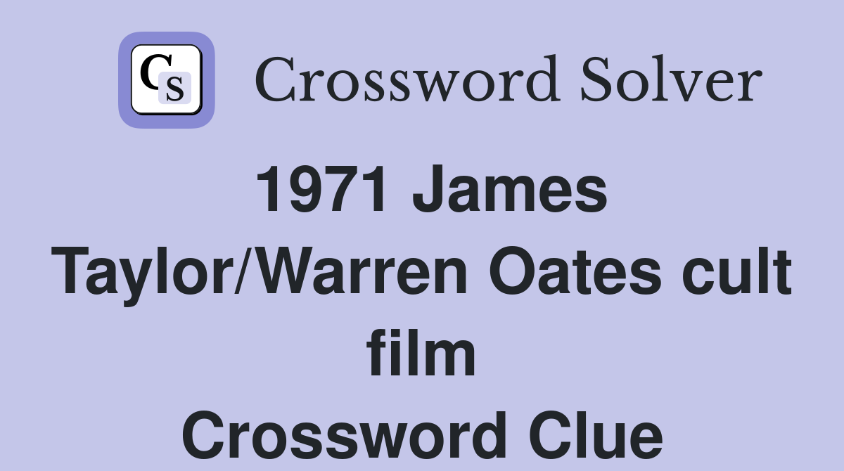 1971 James Taylor/Warren Oates cult film Crossword Clue