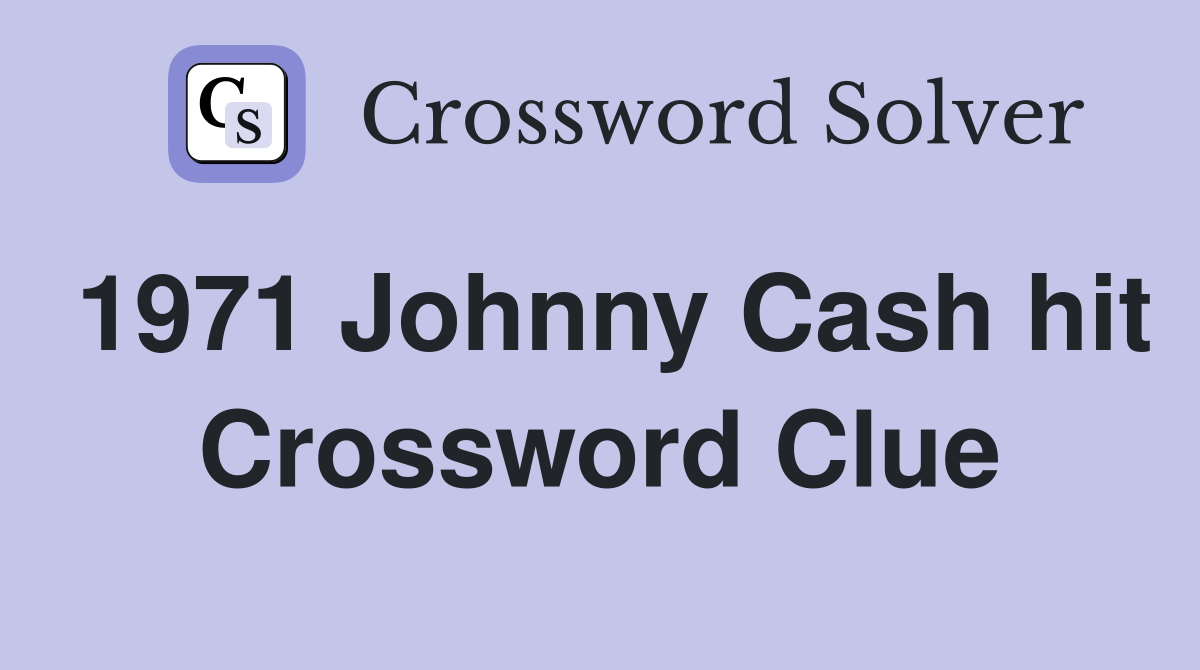 1971 Johnny Cash hit Crossword Clue