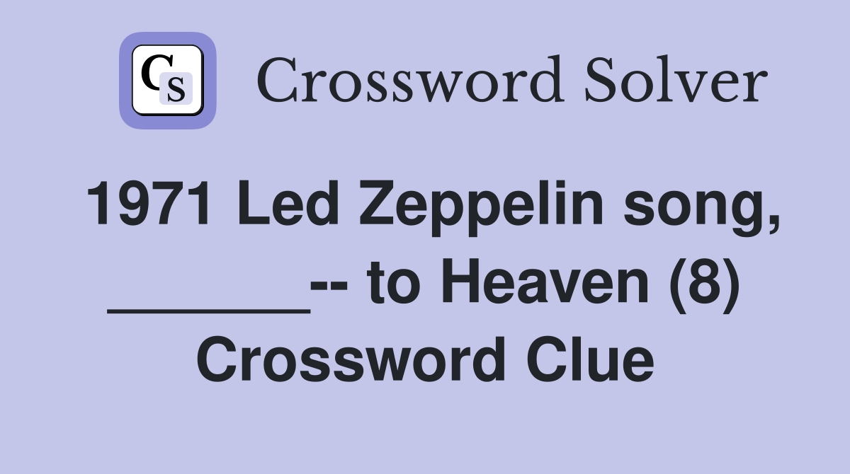 1971 Led Zeppelin song, ______-- to Heaven (8) Crossword Clue