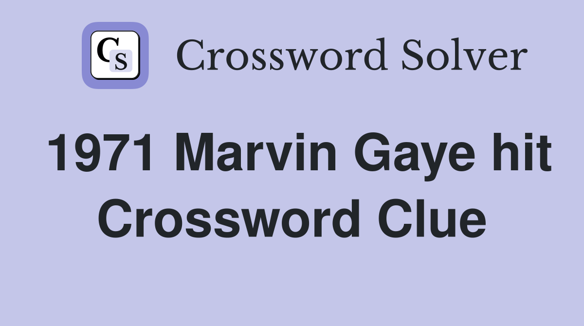 1971 Marvin Gaye hit Crossword Clue