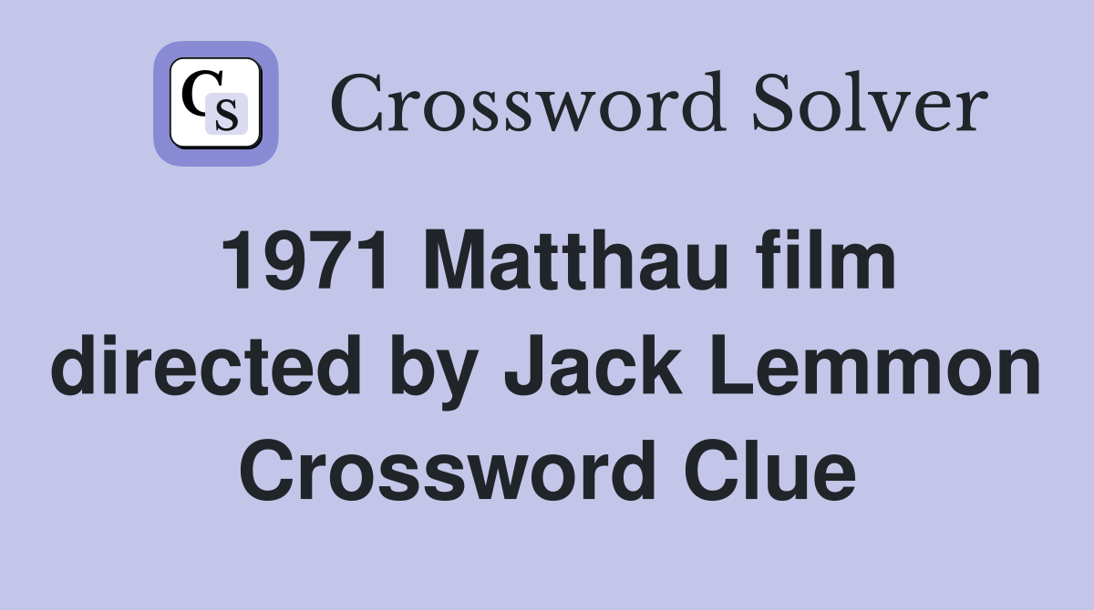 1971 Matthau film directed by Jack Lemmon Crossword Clue