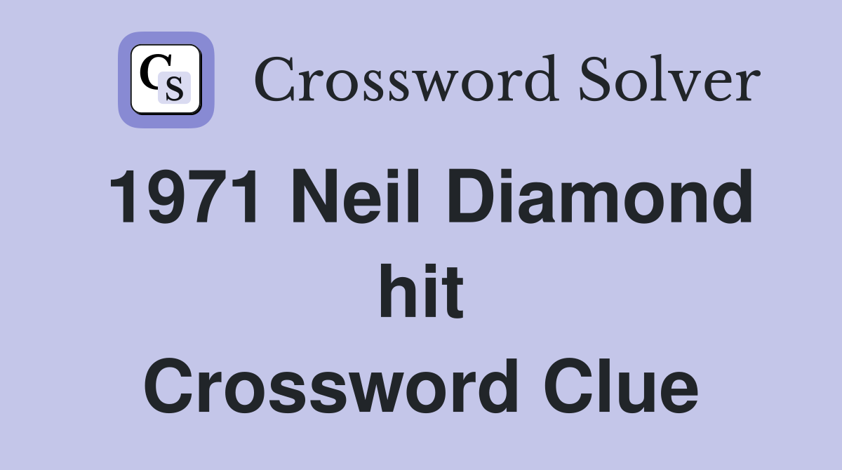 1971 Neil Diamond hit Crossword Clue