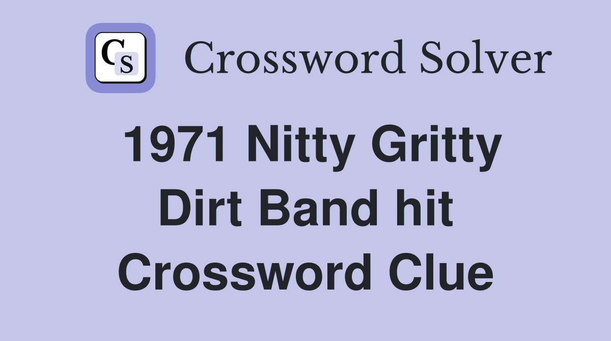 1971 Nitty Gritty Dirt Band hit Crossword Clue