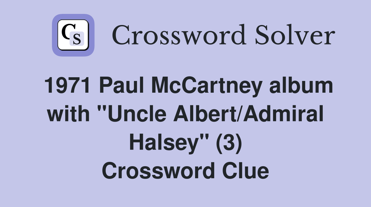 1971 Paul McCartney album with "Uncle Albert/Admiral Halsey" (3) Crossword Clue