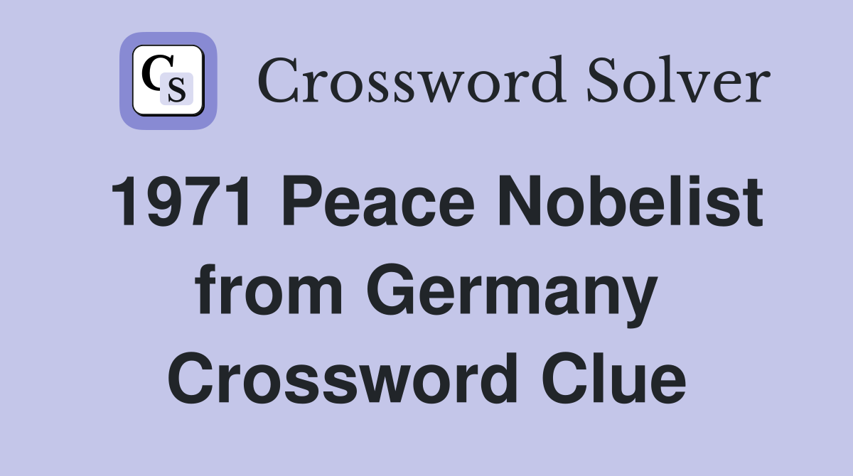 1971 Peace Nobelist from Germany Crossword Clue