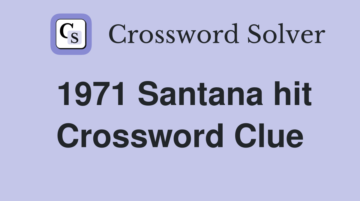 1971 Santana hit Crossword Clue