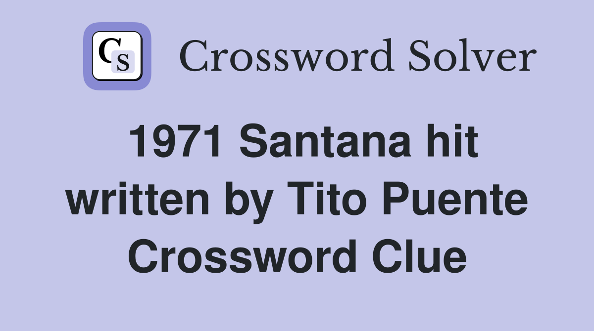 1971 Santana hit written by Tito Puente Crossword Clue