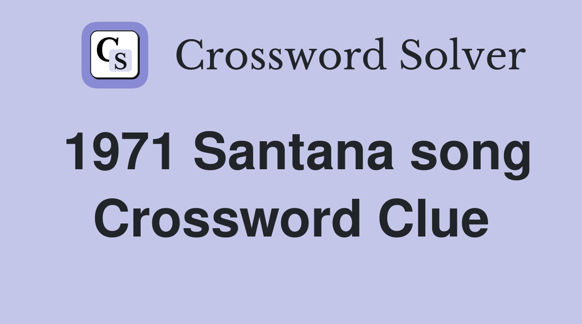 1971 Santana song Crossword Clue