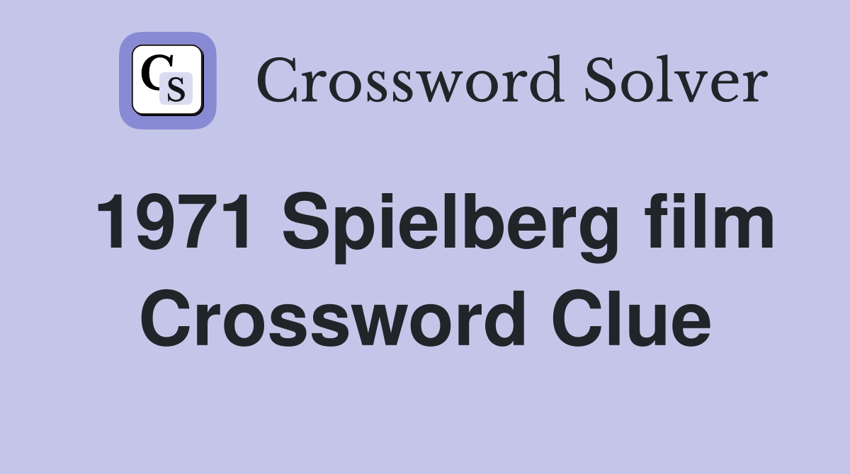 1971 Spielberg film Crossword Clue