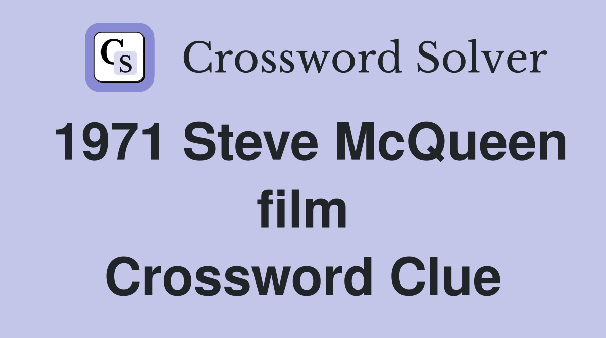 1971 Steve McQueen film Crossword Clue