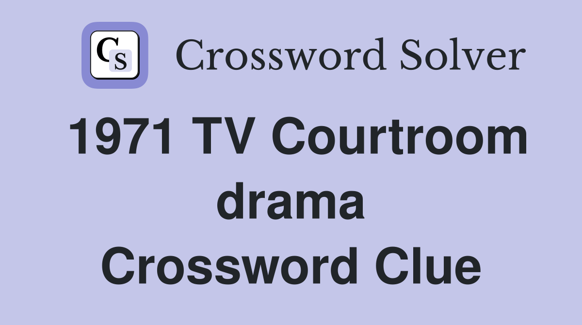 1971 TV Courtroom drama Crossword Clue