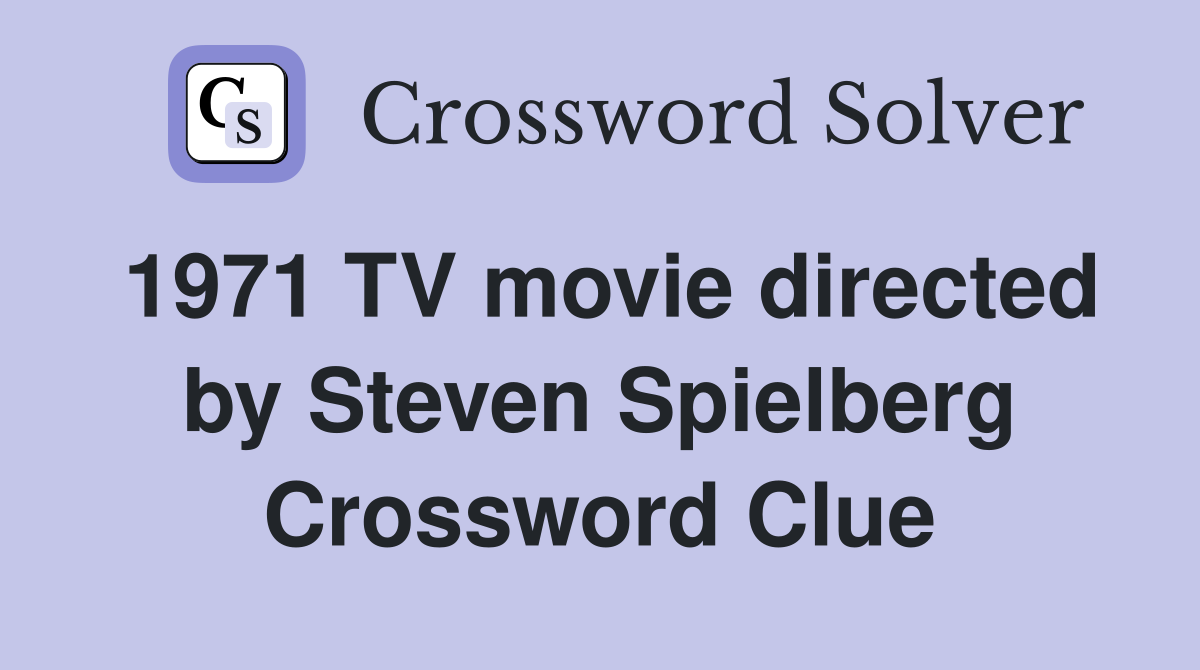 1971 TV movie directed by Steven Spielberg Crossword Clue