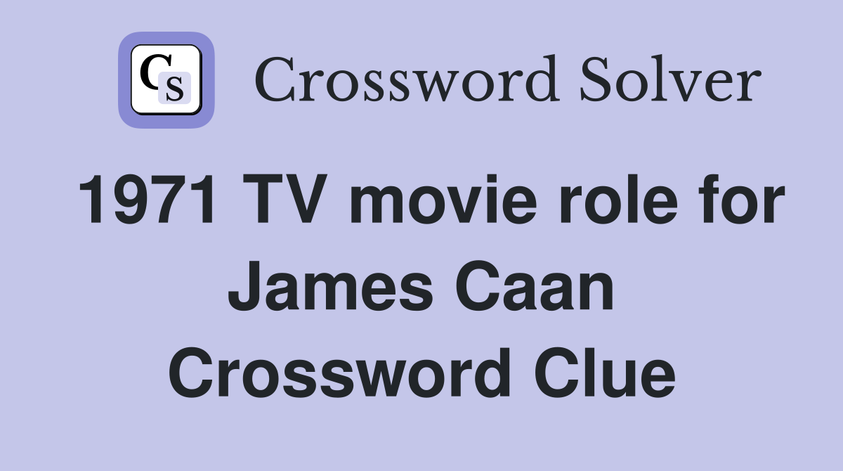 1971 TV movie role for James Caan Crossword Clue
