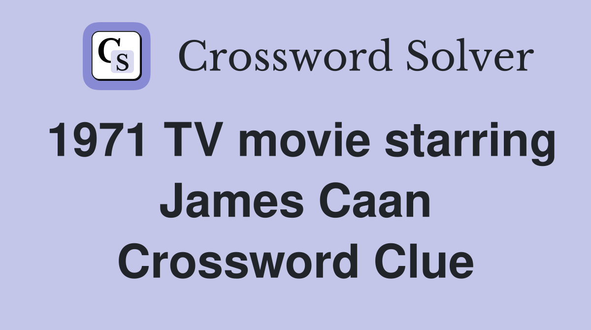1971 TV movie starring James Caan Crossword Clue