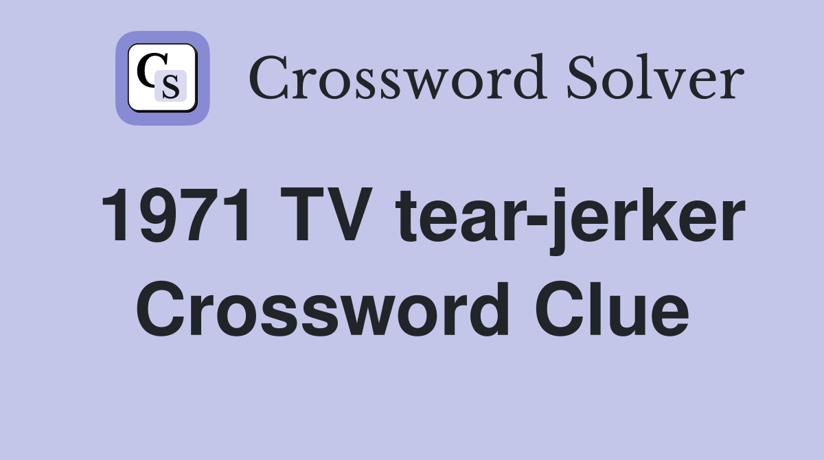 1971 TV tear-jerker Crossword Clue