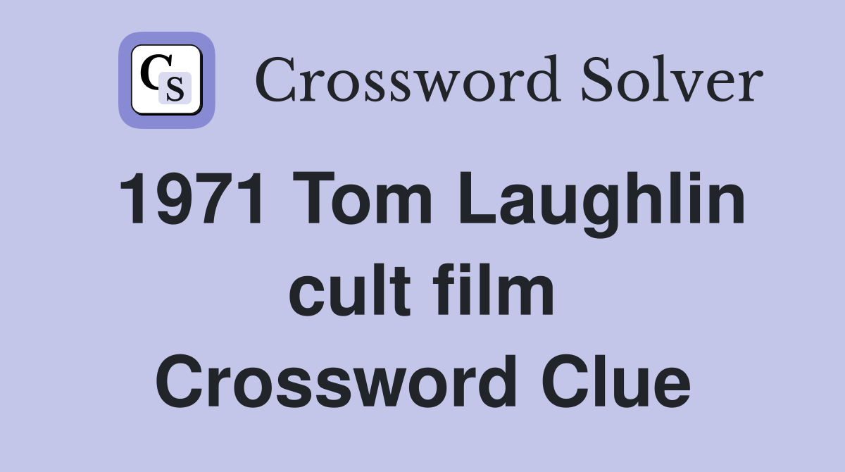 1971 Tom Laughlin cult film Crossword Clue