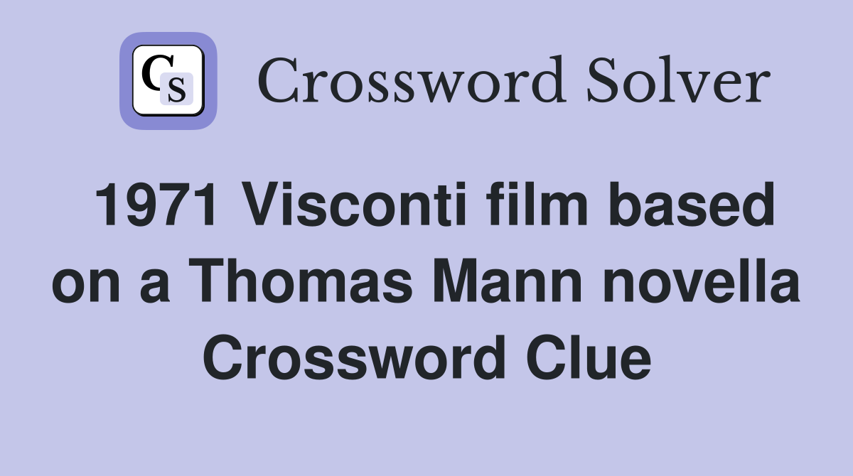 1971 Visconti film based on a Thomas Mann novella Crossword Clue