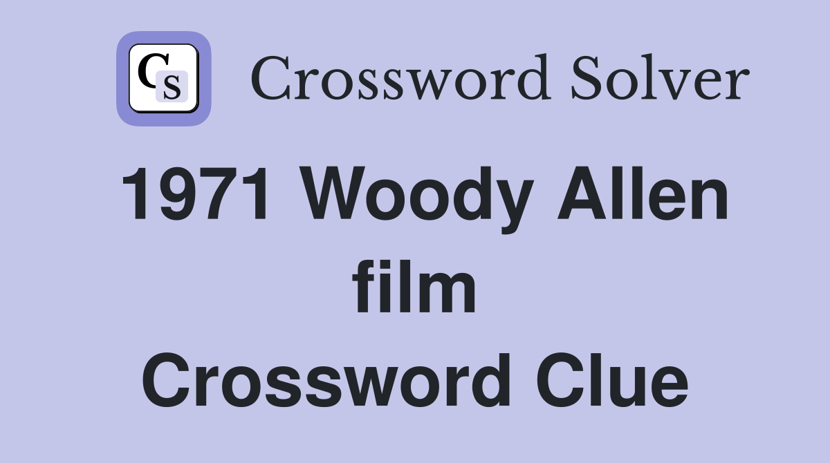 1971 Woody Allen film Crossword Clue