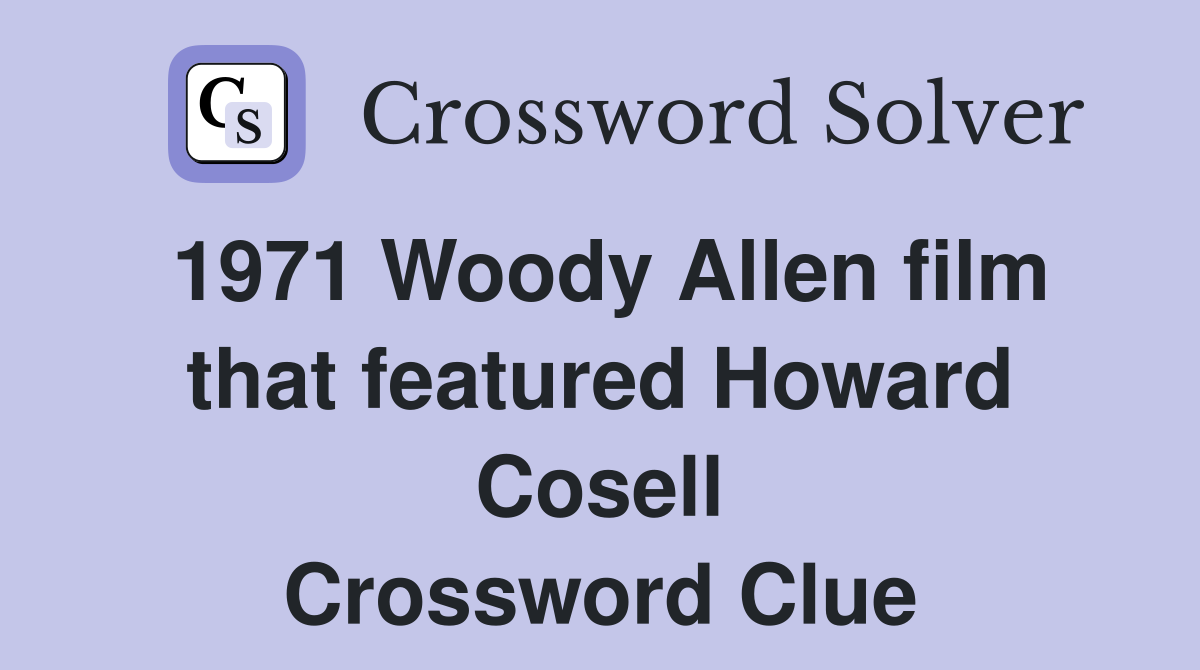 1971 Woody Allen film that featured Howard Cosell Crossword Clue