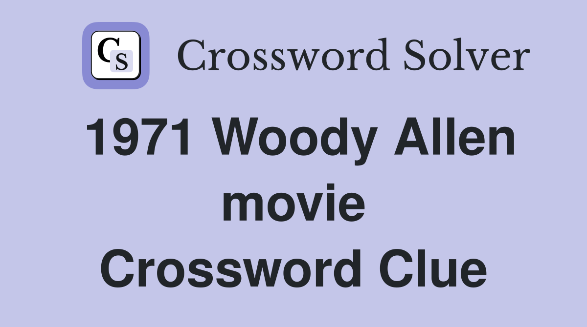 1971 Woody Allen movie Crossword Clue