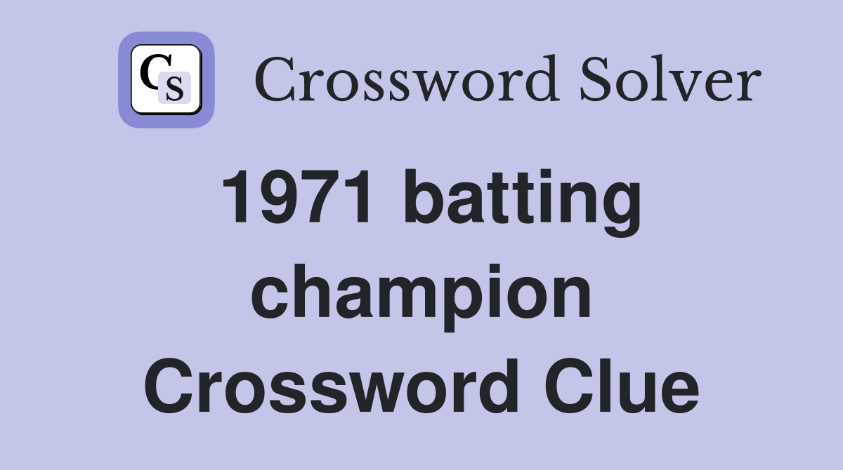 1971 batting champion Crossword Clue
