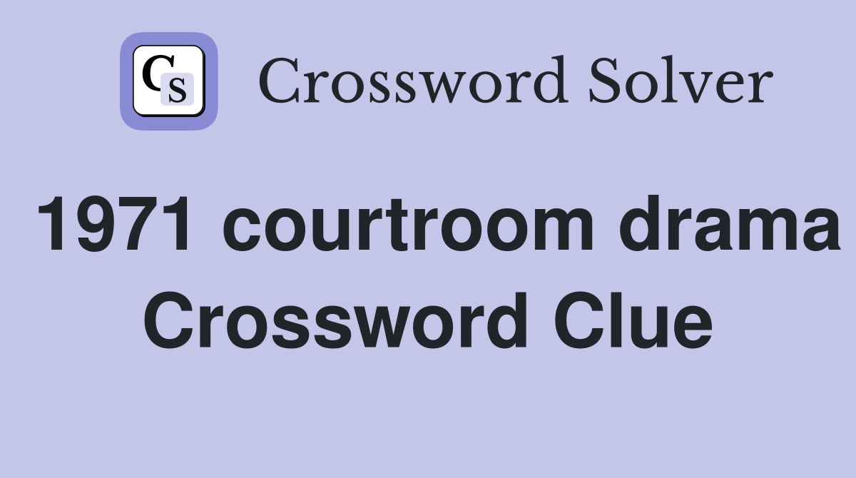 1971 courtroom drama Crossword Clue