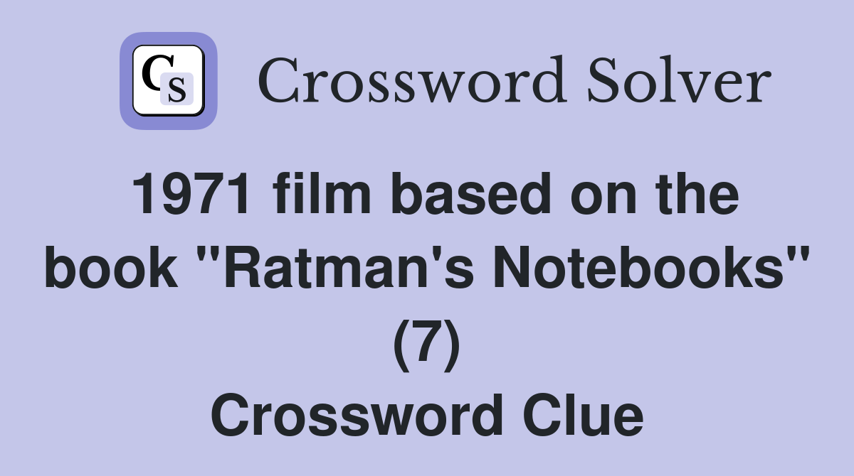 1971 film based on the book "Ratman's Notebooks" (7) Crossword Clue