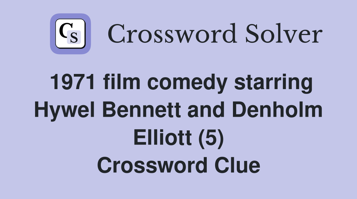 1971 film comedy starring Hywel Bennett and Denholm Elliott (5) Crossword Clue