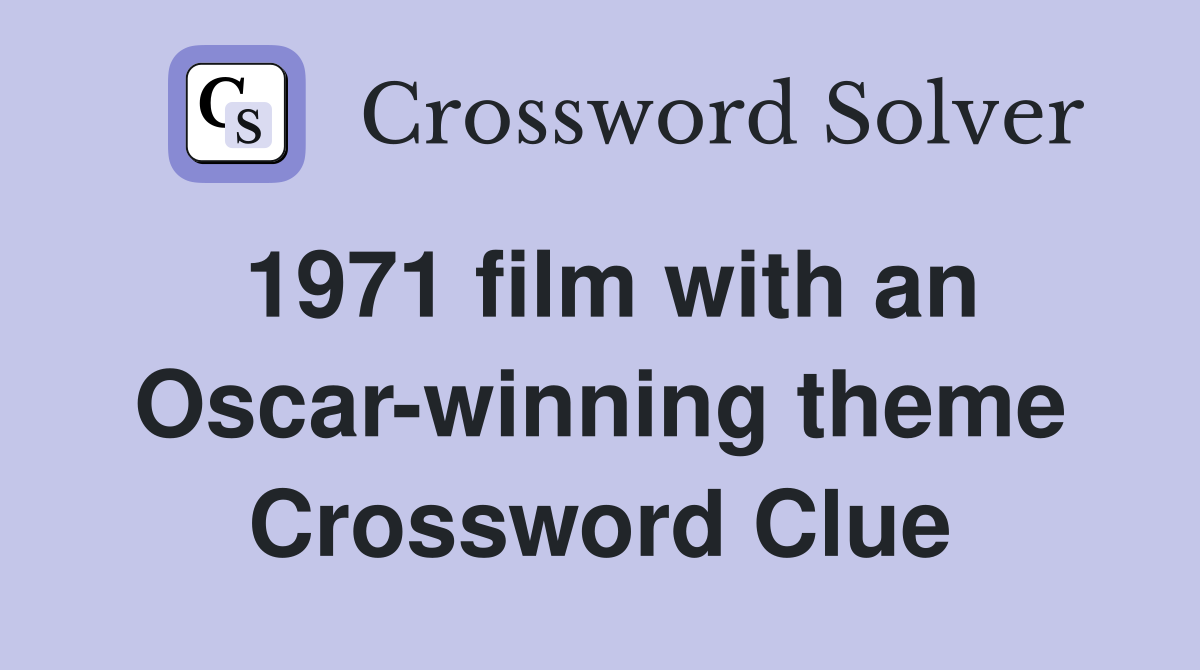 1971 film with an Oscar-winning theme Crossword Clue