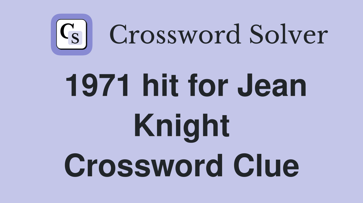 1971 hit for Jean Knight Crossword Clue