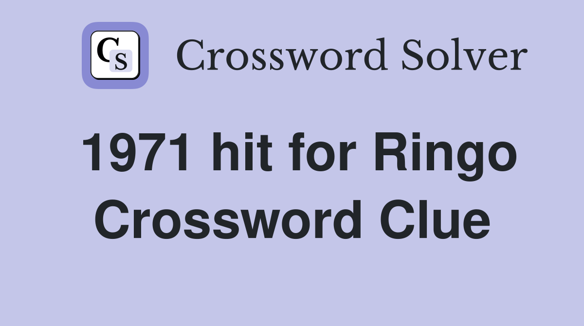 1971 hit for Ringo Crossword Clue