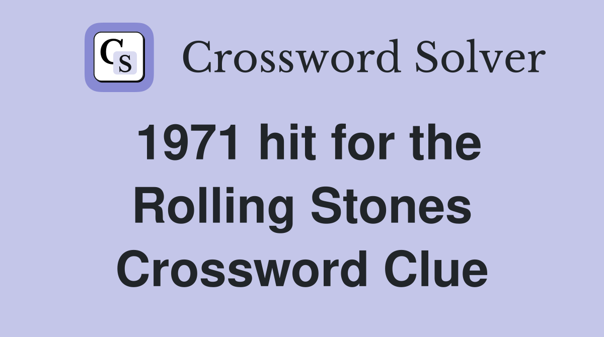 1971 hit for the Rolling Stones Crossword Clue