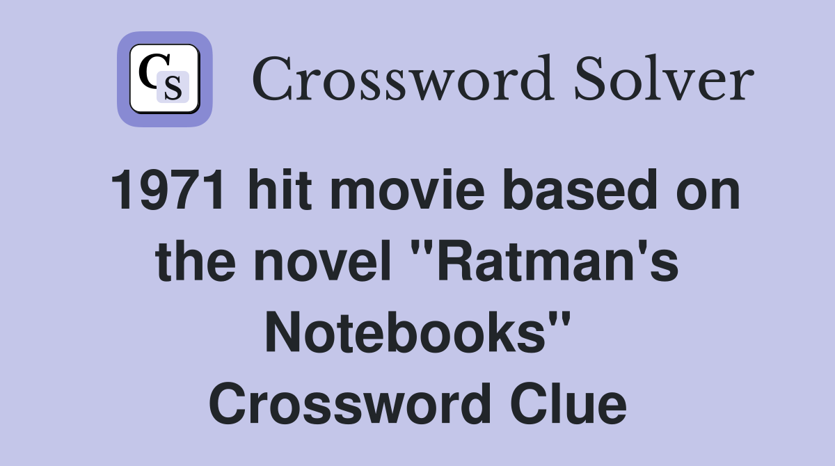 1971 hit movie based on the novel "Ratman's Notebooks" Crossword Clue