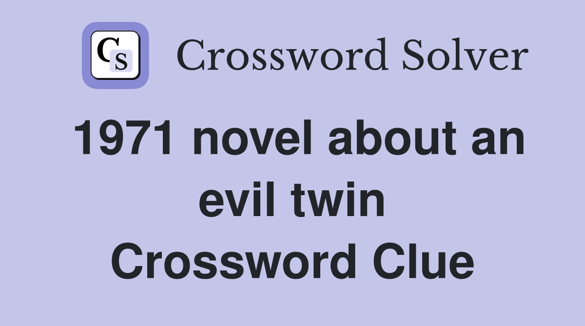 1971 novel about an evil twin Crossword Clue